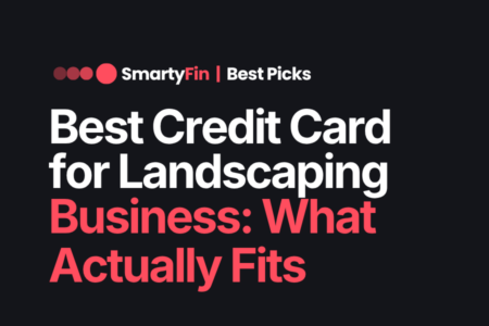 best credit card for landscaping business | Business Finance | SmartyFin
