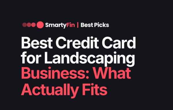 best credit card for landscaping business | Business Finance | SmartyFin